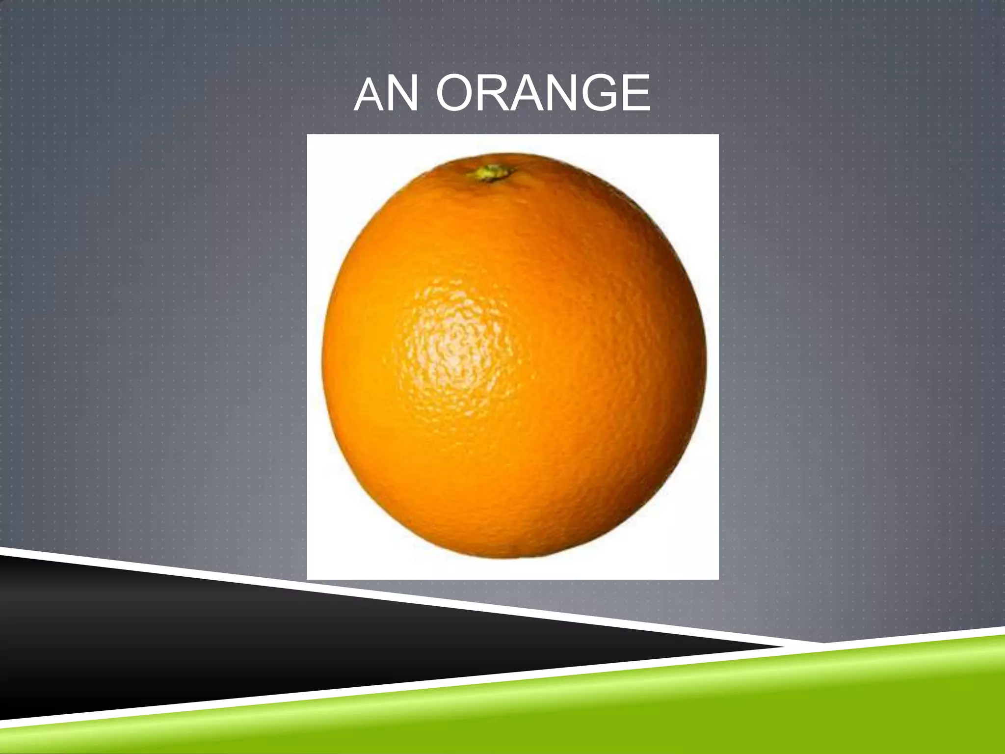 AN ORANGE
 