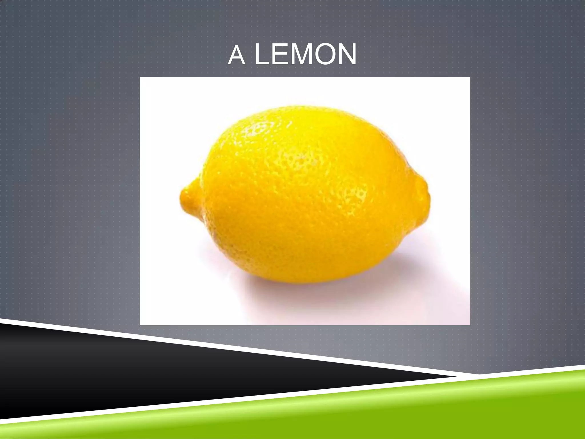 A LEMON
 