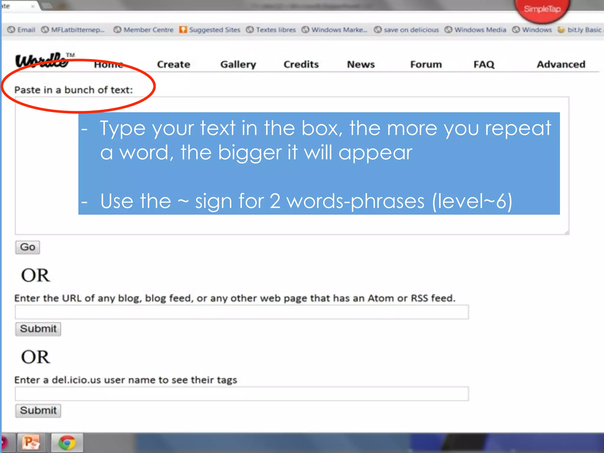 - Type your text in the box, the more you repeat
  a word, the bigger it will appear

- Use the ~ sign for 2 words-phrases (level~6)
 