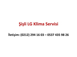 Şişli LG Klima Servisi
İletişim: (0212) 294 16 03 – 0537 435 98 26
 