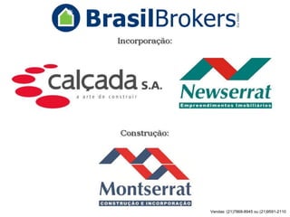 Vendas: (21)7868-8945 ou (21)9591-2110
 