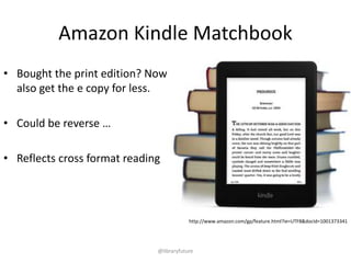 More streaming of traditionally print media

A new gap that librarians can fill,
advocate for the digital reader

@libraryfuture

 