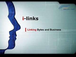 i-links

  Linking Bytes and Business
 