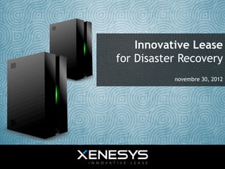 Innovative Lease
for Disaster Recovery
 