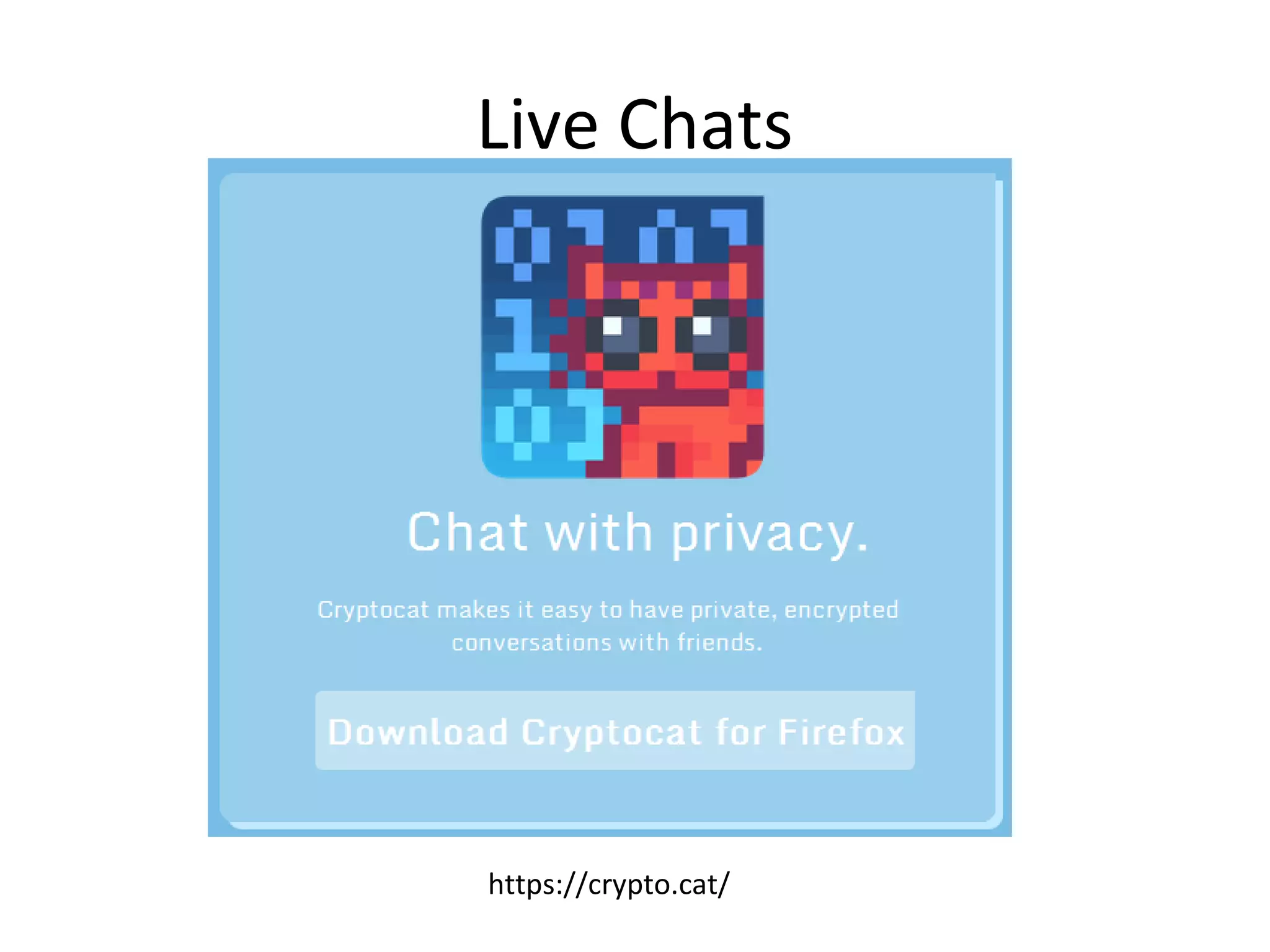 Live Chats

https://crypto.cat/

 