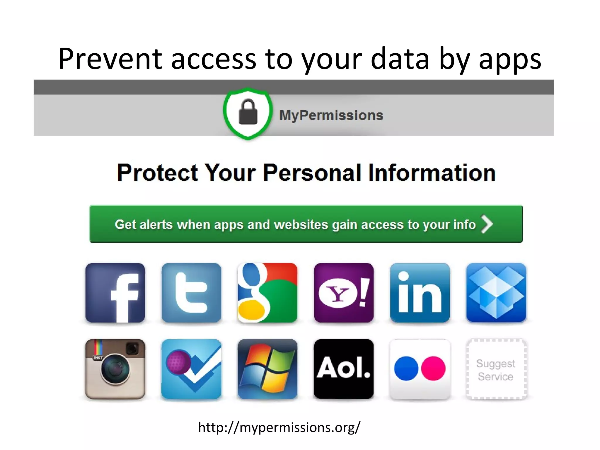 Prevent access to your data by apps

http://mypermissions.org/

 