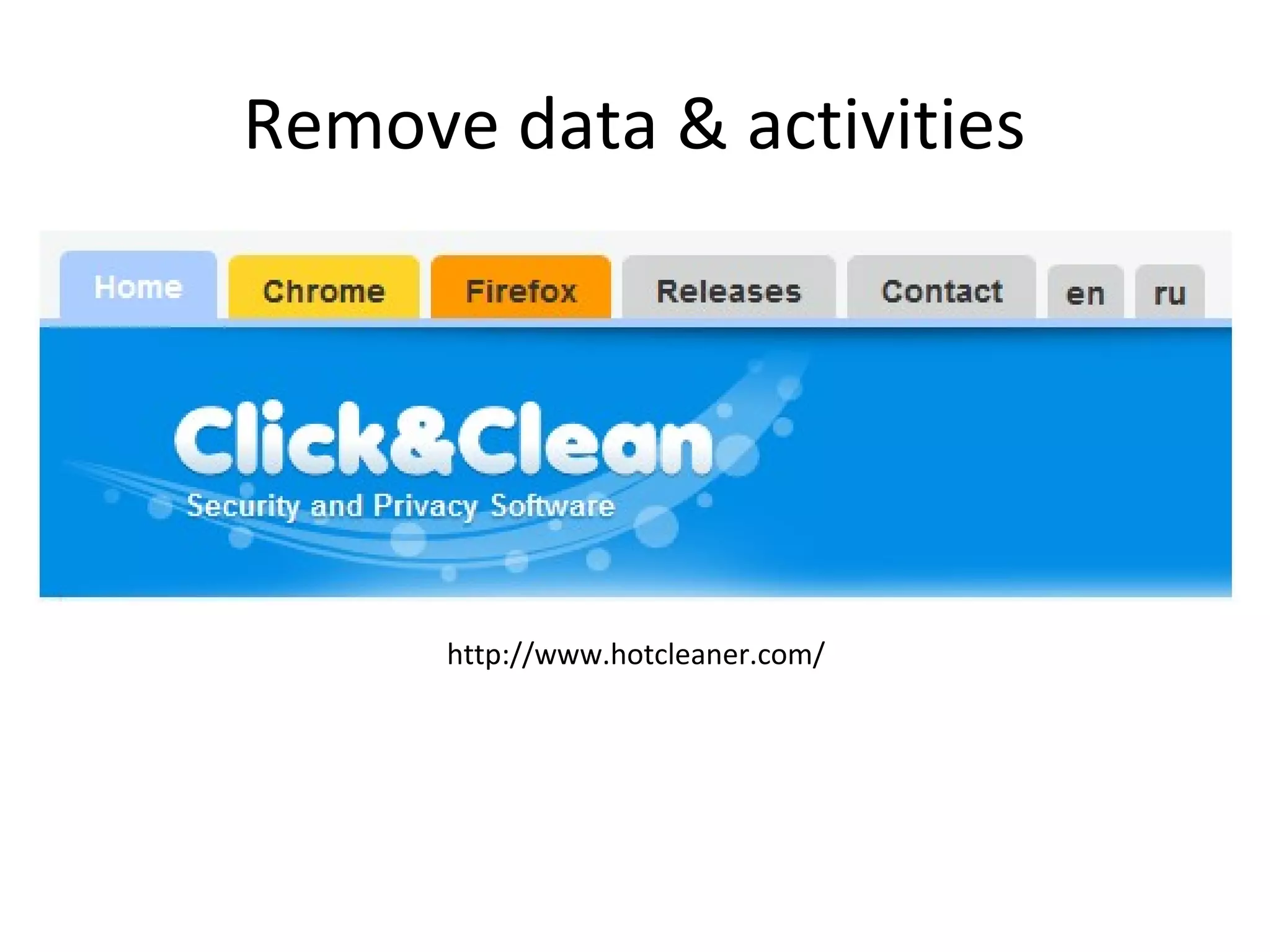 Remove data & activities

http://www.hotcleaner.com/

 
