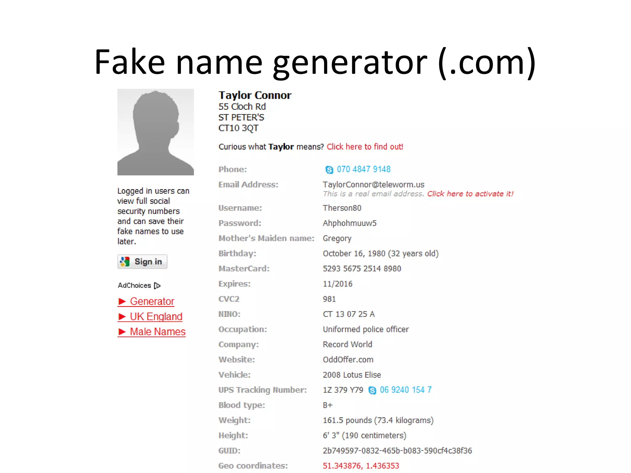 Fake name generator (.com)

 