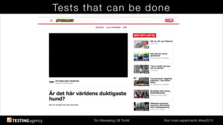 Ton Wesseling | @ TonW
 Run more experiments #ilive2015
Tests that can be done
 