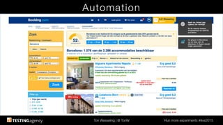 Ton Wesseling | @ TonW
 Run more experiments #ilive2015
Automation
 