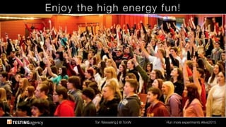 Ton Wesseling | @ TonW
 Run more experiments #ilive2015
Enjoy the high energy fun!
 