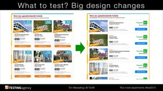 Ton Wesseling | @ TonW
 Run more experiments #ilive2015
What to test? Big design changes
 