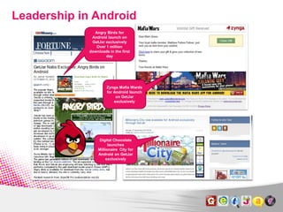 Leadership in Android
                            Angry Birds for
                           Android launch on
           ...