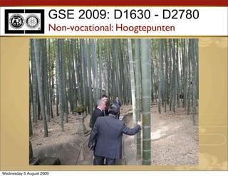 GSE 2009: D1630 - D2780
                      Non-vocational: Hoogtepunten




Wednesday 5 August 2009
 