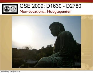 GSE 2009: D1630 - D2780
                      Non-vocational: Hoogtepunten




Wednesday 5 August 2009
 