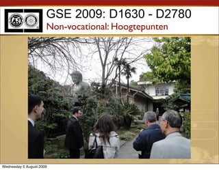 GSE 2009: D1630 - D2780
                      Non-vocational: Hoogtepunten




Wednesday 5 August 2009
 