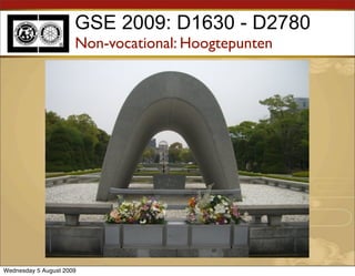 GSE 2009: D1630 - D2780
                      Non-vocational: Hoogtepunten




Wednesday 5 August 2009
 