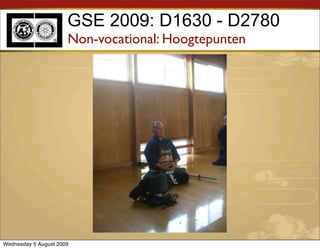 GSE 2009: D1630 - D2780
                      Non-vocational: Hoogtepunten




Wednesday 5 August 2009
 