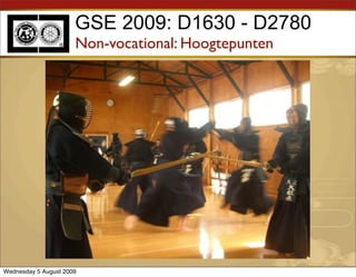 GSE 2009: D1630 - D2780
                      Non-vocational: Hoogtepunten




Wednesday 5 August 2009
 