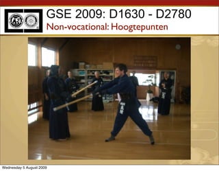 GSE 2009: D1630 - D2780
                      Non-vocational: Hoogtepunten




Wednesday 5 August 2009
 