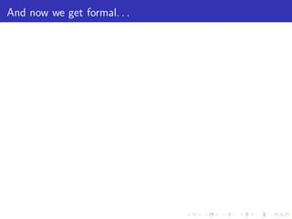 And now we get formal. . .
 