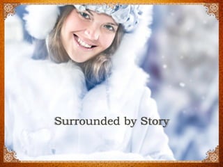 Surrounded by Story  