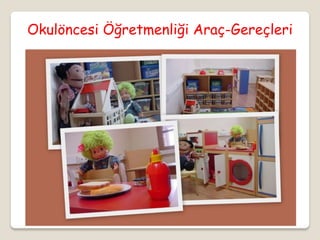 Okulöncesi Öğretmenliği Araç-Gereçleri
 