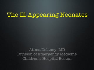 The Ill-Appearing Neonates ,[object Object],[object Object],[object Object]