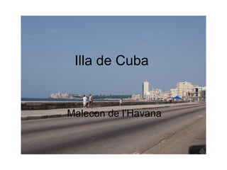 Illa  de Cuba Malecon de l’Havana 