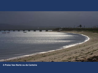 2-Praias Vao Norte ou da Canteira
 