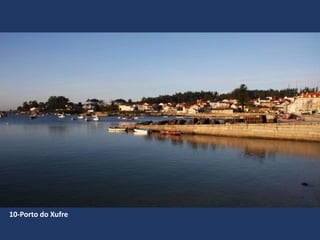 10-Porto do Xufre
 