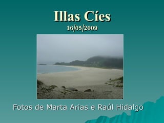 Illas Cíes 16/05/2009 Fotos de Marta Arias e Raúl Hidalgo 