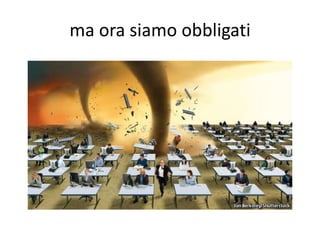 ma ora siamo obbligati
 
