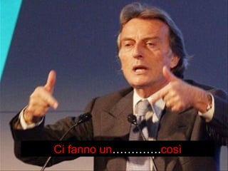 Ci fanno un………….così 
 