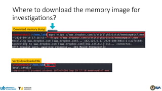Where to download the memory image for
investigations?
Download memory dump
Verify downloaded file
 