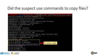 Is F drive a USB?
Did the suspect use commands to copy files?
 