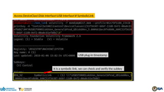 Access DeviceClassDisk InterfaceUSB Interface# SymbolicLink
USB plug-in timestamp
It is a symbolic link, we can check and verify the subkey
 