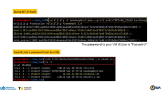 The password to your VM IEUser is "Passw0rd!"
Dump NTLM hash
Save IEUser’s password hash to a file
 