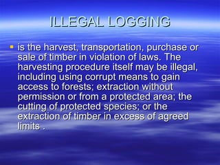 ILLEGAL LOGGING ,[object Object]