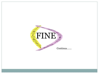 FINE
       Continua…….
 