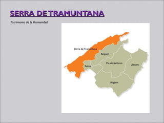 SERRA DE TRAMUNTANA
Patrimonio de la Humanidad
 