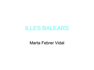 ILLES BALEARS
Marta Febrer Vidal
 