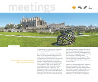 meetings

Kathedrale auf Mallorca


                                           Ein zeitgenössischer, kühner Touch als Kontrast         und durch das Angebot an Terrassen und Cafés, die
                                           zur altehrwürdigen Erhabenheit der Gotik.               die ganze Stadt prägen, abgerundet werden. Unter
                                                                                                   allen Einkäufen nehmen die Produkte balearischer
                                           Dieses alte Palma der Seu, der Lonja, des Castell de    Herkunft einen vorrangigen Platz ein. Die Ensaimada
                                           Bellver und der barocken Innenhöfe lebt einträchtig     wird noch immer so hergestellt, wie seit
                                           mit der modernen Stadt zusammen. Eine                   Jahrhunderten, ebenso das mallorquinische Öl, das
                                           kosmopolitische Metropole mit allen Dienstleistungen.   einen ganz eigenen Geschmack und eine besondere
                                           Aktiv, farbenfroh, zeitgenössisch. Das kulturelle       Konsistenz hat, die Käse, die Weine oder Wurstwaren,
      Eine kosmopolitische Hauptstadt,
                                           Angebot ist bedeutend: Museen, Kunstsammlungen,         wie die Sobrasada.
              aktiv, farbenfroh, modern.   Konzerte, Ausstellungen, Festivals, Buchhandlungen.
                                           Und es handelt sich dabei um eine lebendige, am         Palma ist eine menschengerechte Stadt. Daher ist es
                                           Fortschritt partizipierende, sehr mediterrane Kultur.   nicht verwunderlich, dass Menschen aus allen
                                           Darüber hinaus ist Palmas Zentrum auch zum              möglichen Ländern sie zu ihrem Wohnsitz erkoren
                                           Shopping sehr attraktiv. Vom Kunsthandwerk bis zur      haben. Viele Firmen und Fachbetriebe halten hier ihre
                                           Manufaktur von Leder, Mode, Schuhen, Kunstwerken,       geschäftlichen Tagungen und Kongresse ab und
                                           Möbeln und Dekoartikeln oder Stoffen. Sie sind eine     profitieren von der guten Kommunikation, dem
                                           Einladung an das Auge, die zum Flanieren verlocken      Hotelangebot und der Schönheit der Umgebung.


                                                                                                                                                      11
 