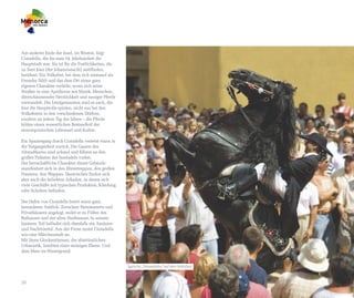 Am anderen Ende der Insel, im Westen, liegt
Ciutadella, die bis zum 18. Jahrhundert die
Hauptstadt war. Sie ist für die Festlichkeiten, die
zu Sant Joan (der Johannisnacht) stattfinden,
berühmt: Ein Volksfest, bei dem sich niemand als
Fremder fühlt und das dem Ort einen ganz
eigenen Charakter verleiht, wenn sich seine
Straßen in eine Apotheose aus Musik, Menschen,
überschäumender Herzlichkeit und rassiger Pferde
verwandelt. Die Letztgenannten sind es auch, die
hier die Hauptrolle spielen, nicht nur bei den
Volksfesten in den verschiedenen Dörfern,
sondern an jedem Tag des Jahres – die Pferde
bilden einen wesentlichen Bestandteil der
menorquinischen Lebensart und Kultur.

Ein Spaziergang durch Ciutadella versetzt einen in
die Vergangenheit zurück. Die Gassen des
Altstadtkerns sind schmal und führen an den
großen Palästen des Inseladels vorbei.
Der herrschaftliche Charakter dieser Gebäude
manifestiert sich in den Ehrentreppen, den großen
Fenstern, den Wappen. Dazwischen finden sich
aber auch die beliebten Arkaden, in denen sich
viele Geschäfte mit typischen Produkten, Kleidung
oder Schuhen befinden.

Der Hafen von Ciutadella bietet einen ganz
besonderen Anblick: Zwischen Steinmauern und
Privathäusern angelegt, endet er zu Füßen des
Rathauses und der alten Stadtmauer. In seinem
hinteren Teil befindet sich ebenfalls ein Amüsier-
und Nachtviertel. Aus der Ferne mutet Ciutadella
wie eine Märchenstadt an.
Mit ihren Glockentürmen, der altertümlichen
Urbanistik, inmitten einer steinigen Ebene. Und
dem Meer im Hintergrund.


                                                      Typische „Tohuwabohu” auf dem Volksfest



20
 