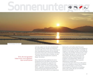 Sonnenuntergang

Sonnenuntergang in Ses Salines


                                             und Laden zugleich war. Ein nicht zu klassifizierender        Daneben gibt es noch das Ibiza antiker Monumente.
                                             Ort, an dem sich Bauern, Künstler und ausländische            Die Insel war einst eine blühende Enklave der Karthager, ein
                                             Anwohner treffen. Geeint in ihrer Liebe zu dieser Insel, zu   Handelszentrum. Das Erbe der Phönizier und Karthager, die
                                             dieser ungewöhnlichen Harmonie, die die Landschaft            Zeugnisse, wie die Siedlung „Sa Caleta“ und der Nekropolis
                                             kennzeichnet. Dieses starke, erdverbundene Gefühl findet      auf dem Berg „Puig des Molins“ hinterlassen haben, wurde
                                             sich auch in ihrer Küche wieder, in Gerichten, wie dem        zum Weltkulturerbe erklärt. Es sind noch viele wertvolle
                                             „Sofrit Pagès“ (Bauerneintopf) oder der „Burrida de           Stücke erhalten, voller Mysterien, griechischen oder
                    Orte, die man gesehen    Ratjada“ (mit Rochen).                                        orientalischen Einflusses. Hinterlassenschaften einer
                haben muss, um zu glauben,                                                                 Zivilisation von Kunsthandwerkern, Händlern und
                       dass sie existieren   Dieses volkstümliche Ibiza manifestiert sich auch im          Seefahrern, die die Produkte aus Ibiza im gesamten
                                             Kunsthandwerk und in der Folklore. Wer einmal einen           Mittelmeerraum verbreitet haben.
                                             ibizenkischen Tanz gesehen hat, vergisst ihn nie. Er          An der Küste Ibizas gibt es Orte, die man selbst gesehen
                                             versprüht die Authentizität und die Tradition vieler          haben muss, um glauben zu können, dass sie existieren.
                                             Jahrhunderte. Genauso, wie die zwischenmenschliche            Wie das Gebiet Ses Salines, wo sich bei jedem
                                             Etikette – unglaublich warmherzig und großzügig. Nicht        Sonnenuntergang die Wasserbecken mit pastelligen
                                             umsonst hat gerade dieser Flecken Erde immer schon            Farben in blau, orange, gelb, grau und weiß füllen.
                                             Reisende aus aller Welt freundlich bei sich aufgenommen.      Ein herrliches Schauspiel.


                                                                                                                                                                    25
 