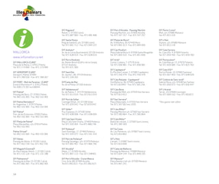 OIT Peguera*                                  OIT Port d'Alcúdia - Passeig Marítim           OIT Porto Cristo*
                                         Ratolí, 1. 07160 Calvià                       Passeig Marítim, s/n. 07400 Alcúdia            Moll, s/n. 07680 Manacor
                                         Tel: 971 687 083 - Fax: 971 685 468           Tel: 971 547 257 - Fax: 971 547 257            Tel: 971 815 103

                                         OIT Santa Ponça                               OIT Platja de Muro*                            OIT s'Illot
                                         Puig de Galatzó, s/n. 07180 Calvià            Av. S'Albufera, 33. 07440 Muro                 Sipions, s/n. 07680 Manacor
                                         Tel: 971 691 712 - Fax: 971 694 137           Tel: 971 891 013 - Fax: 971 894 000            Tel: 971 812 118

                                         OIT Andratx*                                  OIT Can Picafort                               OIT Cala Ferrera
MALLORCA                                 Av. de la Cúria (Ajuntament). 07150 Andratx   Plaça Gabriel Roca, 6. 07458 Santa Margalida   Av. Cala d’Or, 4. 07669 Felanitx
                                         Tel: 971 628 019 - Fax: 971 628 019           Tel: 971 850 310 - Fax: 971 851 836            Tel: 971 659 760 - Fax: 971 659 760
www.infomallorca.net
                                         OIT Port d’Andratx                            OIT Artà*                                      OIT Portocolom*
OIT MALLORCA (CdM)*                      Av. Mateo Bosch (Edifici de la Llonja).       Costa i Llobera, 7. 07570 Artà                 Av. Cala Marçal, 15. 07670 Felanitx
Plaça de la Reina, 2. 07012 Palma        07157 Andratx                                 Tel: 971 836 981 - Fax: 971 836 981            Tel: 971 826 084 - Fax: 971 825 762
Tel: 971 173 990 - Fax: 971 173 994      Tel: 971 671 300
                                                                                       OIT Capdepera*                                 OIT Cala d'Or*
OIT AEROPORT (CdM)*                      OIT Sant Elm                                  Es Pla d'en Cosset, 2. 07580 Capdepera         Perico Pomar, 10. 07660 Santanyí
Aeroport, Palma. 07000                   Av. Jaume I, 28. 07159 Andratx                Tel: 971 556 479 - Fax: 971 556 479            Tel: 971 657 463 - Fax: 971 648 029
Tel: 971 789 556 - Fax: 971 789 267      Tel: 971 239 205
                                                                                       OIT Cala Ratjada - Capdepera*                  OIT Colònia de Sant Jordi*
OIT PORT - Moll de Paraires - (CdM)*     OITCamp de Mar                                Vía Mallorca. 36. 07590 Capdepera              Gabriel Roca, s/n. 07638 Ses Salines
Estació Marítima nº 2. 07012 Palma       Av. de la Platja. 07160 Andratx               Tel: 971 819467 - Fax: 971 565 256             Tel: 971 656 073 - Fax: 971 656 447
Tel: 608 173 307 ext.68044
                                         OIT Valldemossa*                              OIT Cala Bona                                  OIT s'Arenal
OIT Palma*                               Av. de Palma, 7. 07170 Valldemossa            Passeig del Moll, s/n. 07559 Son Servera       Terral , 23. 07600 Llucmajor
Passeig del Born, 27. 07001 Palma        Tel: 971 612 019 - Fax: 972 612 019           Tel: 971 813 912                               Tel: 971 669 162 - Fax: 971 662672
Tel: 902 102 365 - Fax: 902 102 365
                                         OIT Port de Sóller                            OIT Son Servera*
OIT Palma Rentadors*                     Canonge Oliver, 10. 07108 Sóller              Plaça Abeurador, 3. 07550 Son Servera          * Das ganze Jahr offen
Av. Argentina, 1. 07013 Palma            Tel: 971 633 042 - Fax: 971633 042            Tel: 971 567 002 ext.1035
Tel: 902 102 365 - Fax: 902 102 365
                                         OIT Sóller*                                   OIT Cala Millor*
OIT Palma*                               Pça. Espanya,15. 07100 Sóller                 Passeig Marítim s/n. 07560 Son Servera
Parc de les Estacions, 07002 Palma       Tel: 971 638 008 - Fax: 971 638 009           Tel: 971 585 864 - Fax: 971 585 864
Tel: 902 102 365 - Fax: 902 102 365
                                         OIT Cala Sant Vicenç                          OIT Cala Millor*
OIT Platja de Palma*                     Plaça Cala Sant Vicenç. 07469 Pollença        Badia de Llevant, 2. 07560 Sant Llorenç
Plaça Meravelles, s/n. 07610 Palma       Tel: 971 533 264 - Fax:971 866 746            Tel: 971 585 409
Tel: 902 102 365
                                         OIT Pollença*                                 OIT Sa Coma
Palma Virtual*                           Sant Domingo, 17. 07460 Pollença              Av. Les Palmeres, s/n. 07687 Sant Llorenç
Tel: 902 102 365 - Fax: 902 102 365      Tel: 971 535 077 - Fax: 971 531 154           Tel: 971 810 892

OIT Illetes                              OIT Port de Pollença*                         OIT s'Illot
Passeig de Illetes, 4. 07181 Calvià      Passeig Saralegui, s/n. 07470 Pollença        Llevant, 7. 07687 Sant Llorenç
Tel: 971 402 739- Fax: 971 402 739       Tel: 971 865 467 - Fax: 971 866 746           Tel: 971 810 699

OIT Magaluf (Central)*                   OIT Alcúdia*                                  OIT Cales de Mallorca
Av. Pere Vaquer Ramis, 1. 07181 Calvià   Major, 17. 07400 Alcúdia                      Passeig de Manacor. 07689 Manacor
Tel: 971 131 126 - Fax: 971 131 188      Tel: 971 897 113 - Fax: 971 548401            Tel: 971 834 144 - Fax: 971 849 105

OIT Palmanova*                           OIT Port d’Alcúdia - Ciutat Blanca            OIT Manacor*
Passeig de la Mar, 13. 07181 Calvià      Ctra. Artà, 68. 07400 Alcúdia                 Plaça Ramón Llull s/n. 07500 Manacor
Tel: 971 682 365 - Fax: 971 682 365      Tel:971 892 615 - Fax: 971 892 615            Tel: 971 847 241




34
 