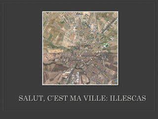 SALUT, C’EST MA VILLE: ILLESCASSALUT, C’EST MA VILLE: ILLESCAS
 