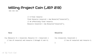 Milling Project Coin (JEP 213)
Now Would be
 