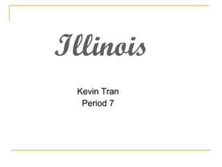 Illinois Kevin Tran Period 7 