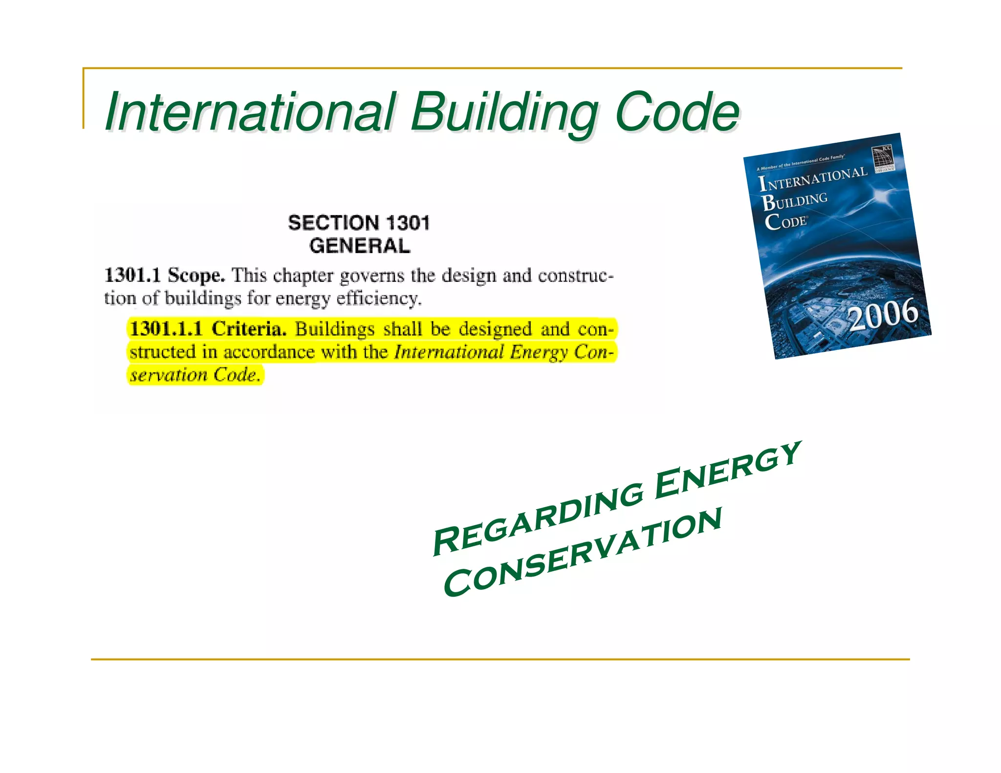 International Building Code




                            rgy
                        Ene
                   ding ion
             R egar rvat
             Co  nse
 